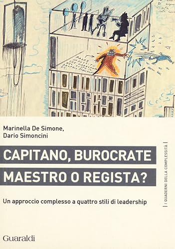 Capitano, burocrate, maestro o regista: Un Approccio Complesso A Quattro Stili Di Leadership