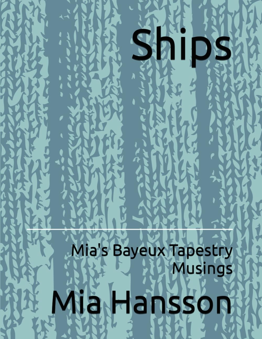 Ships: Mia's Bayeux Tapestry Musings