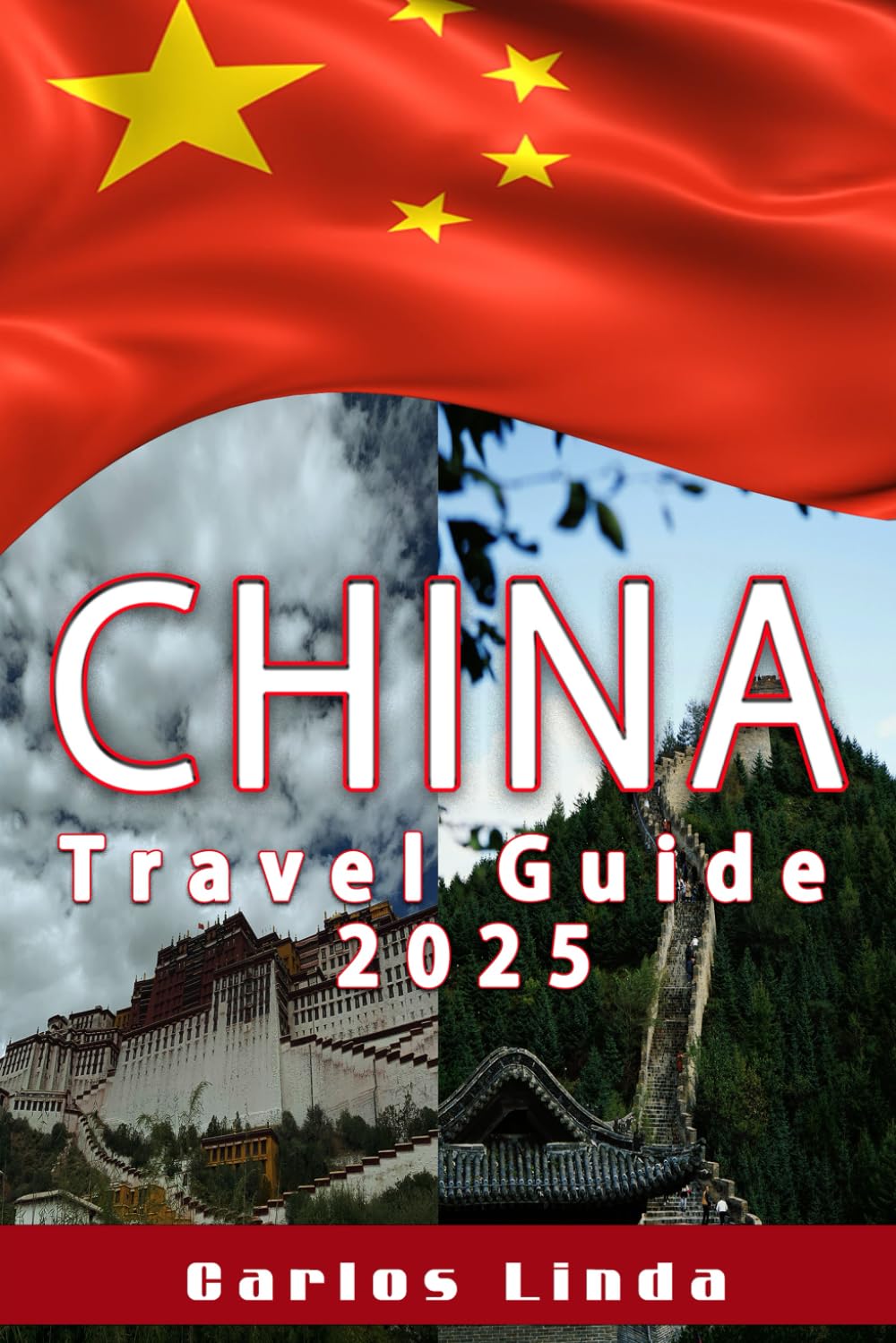 China Travel Guide 2025: Discover China’s Ancient Wonders and Modern Marvels, a Complete Guide to Breathtaking Landscapes and Timeless Treasures