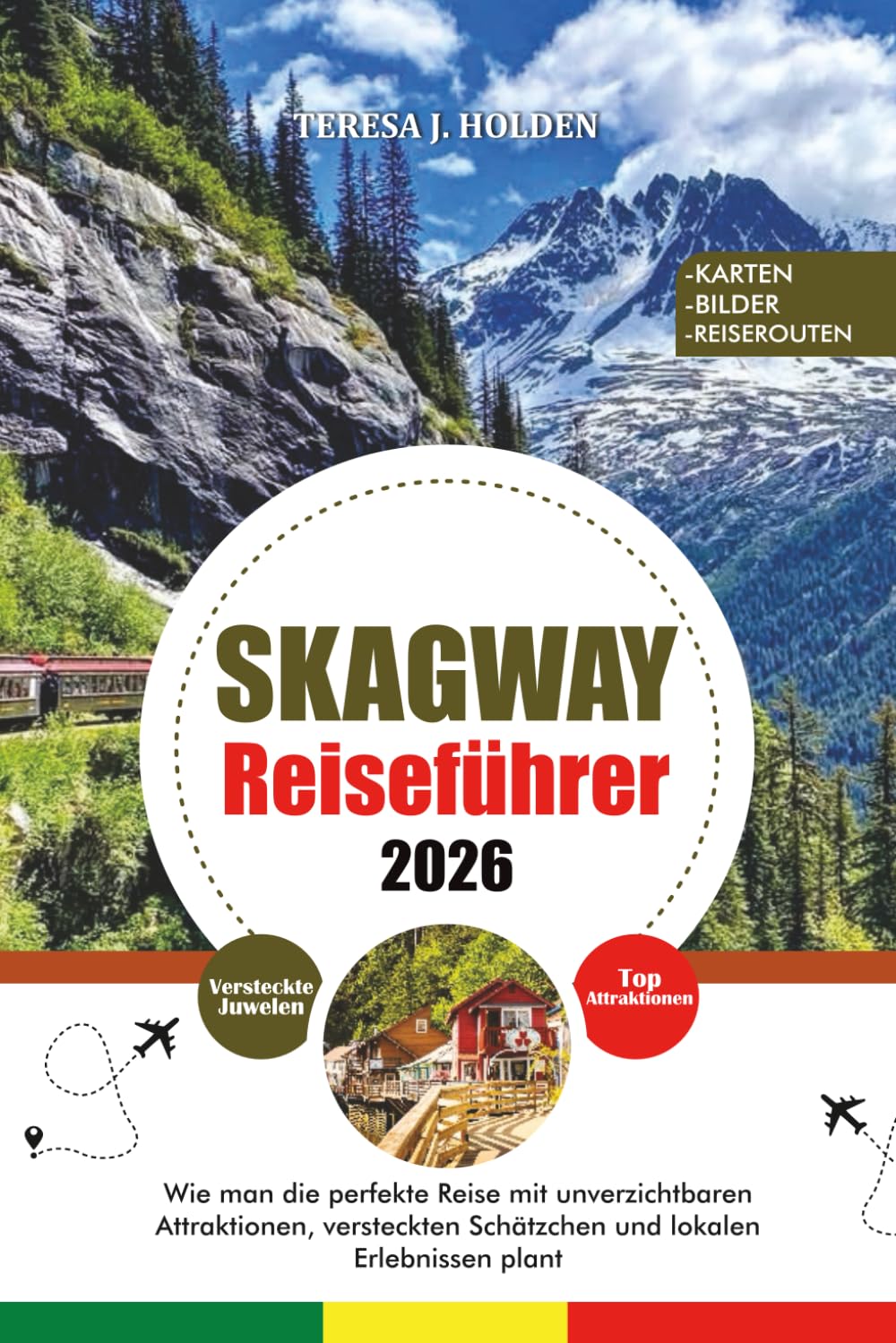 SKAGWAY REISEFÜHRER 2026: Wie man die perfekte Reise mit unverzichtbaren Attraktionen, versteckten Schätzchen und lokalen Erlebnissen plant