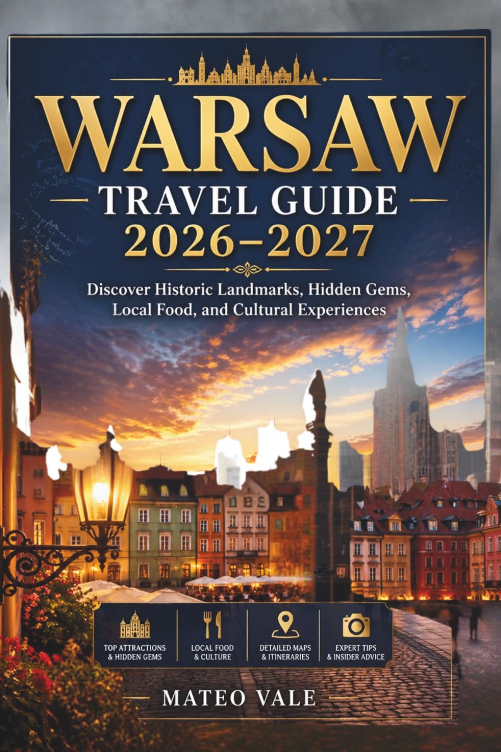 Warsaw Travel Guide 2026–2027: Discover Historic Landmarks, Hidden Gems, Local Food, and Cultural Experiences
