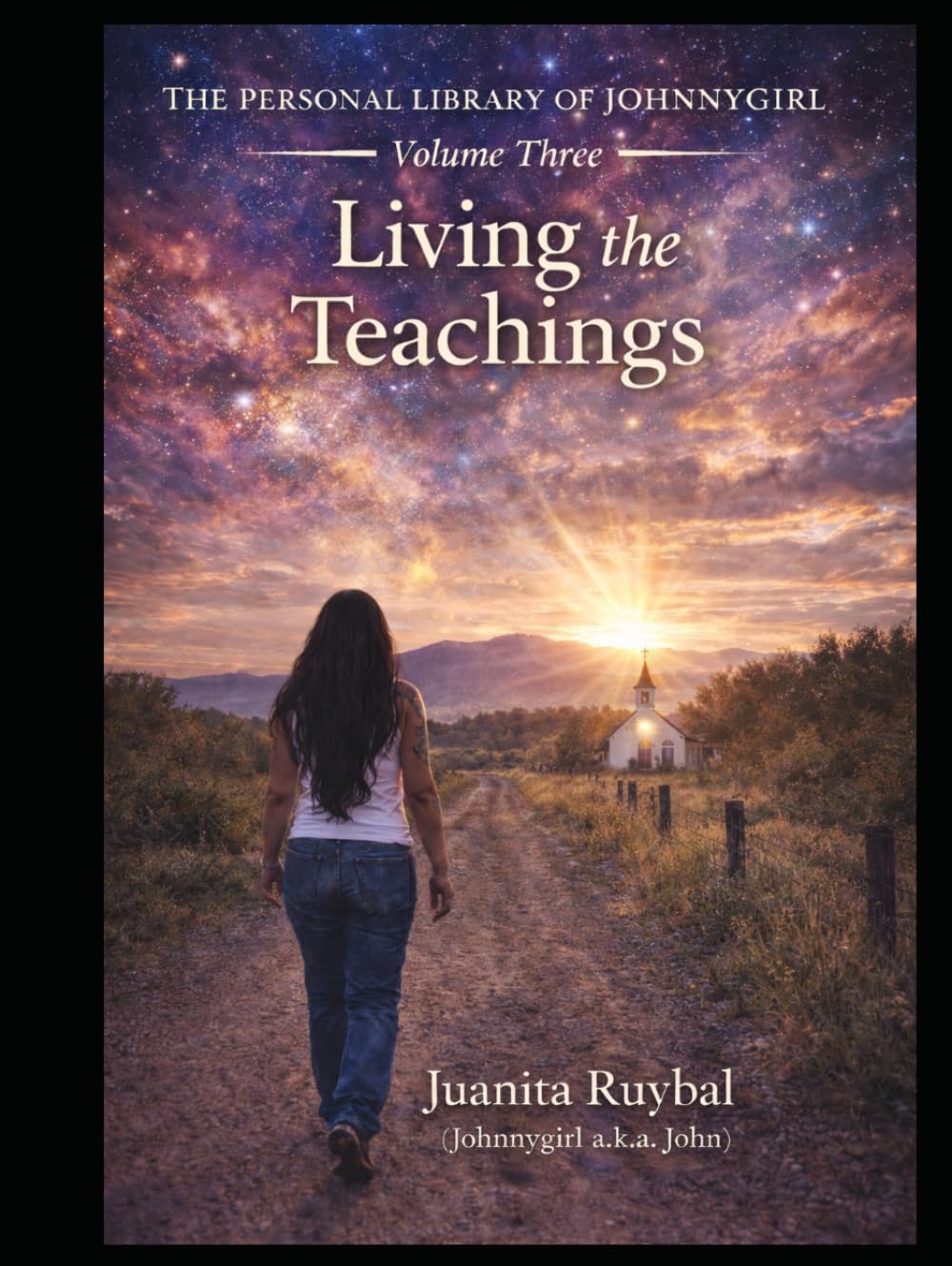 The Personal Library of Johnnygirl: Volume Three: Living the Teachings — A Real-Time Journey of Awareness, Discipline, and Becoming