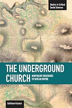 The Underground Church: Non-violent Resistance to the Vatican Empire (Studies in Critical Social Sciences)