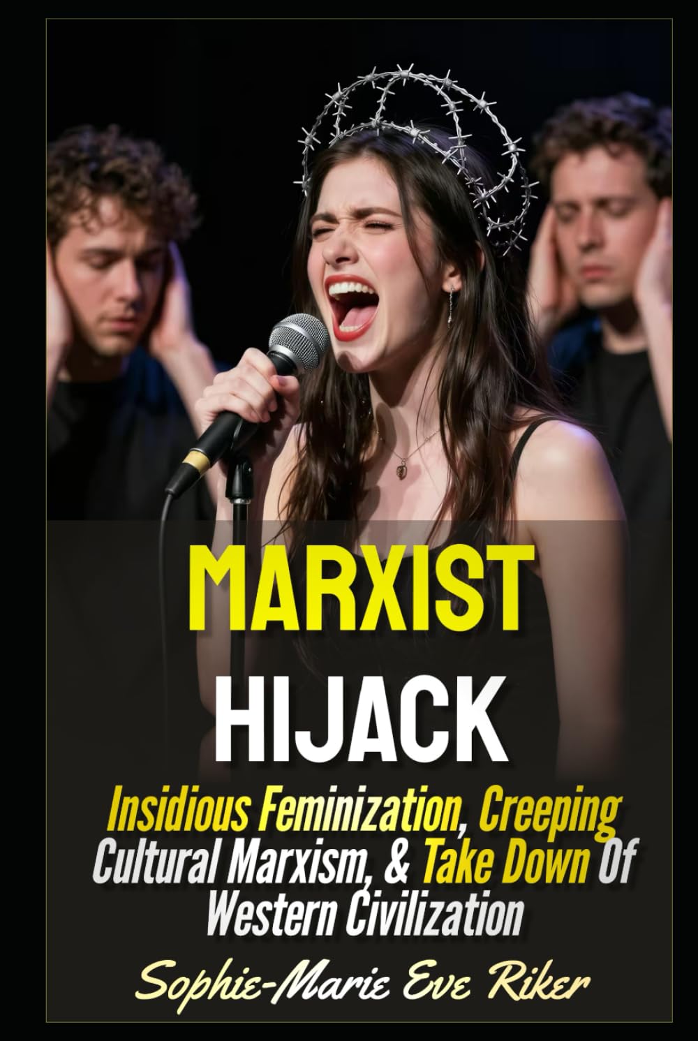Marxist Hijack: Insidious Feminization, Creeping Cultural Marxism, & Take Down Of Western Civilization (Redpilled Progressive (satire))