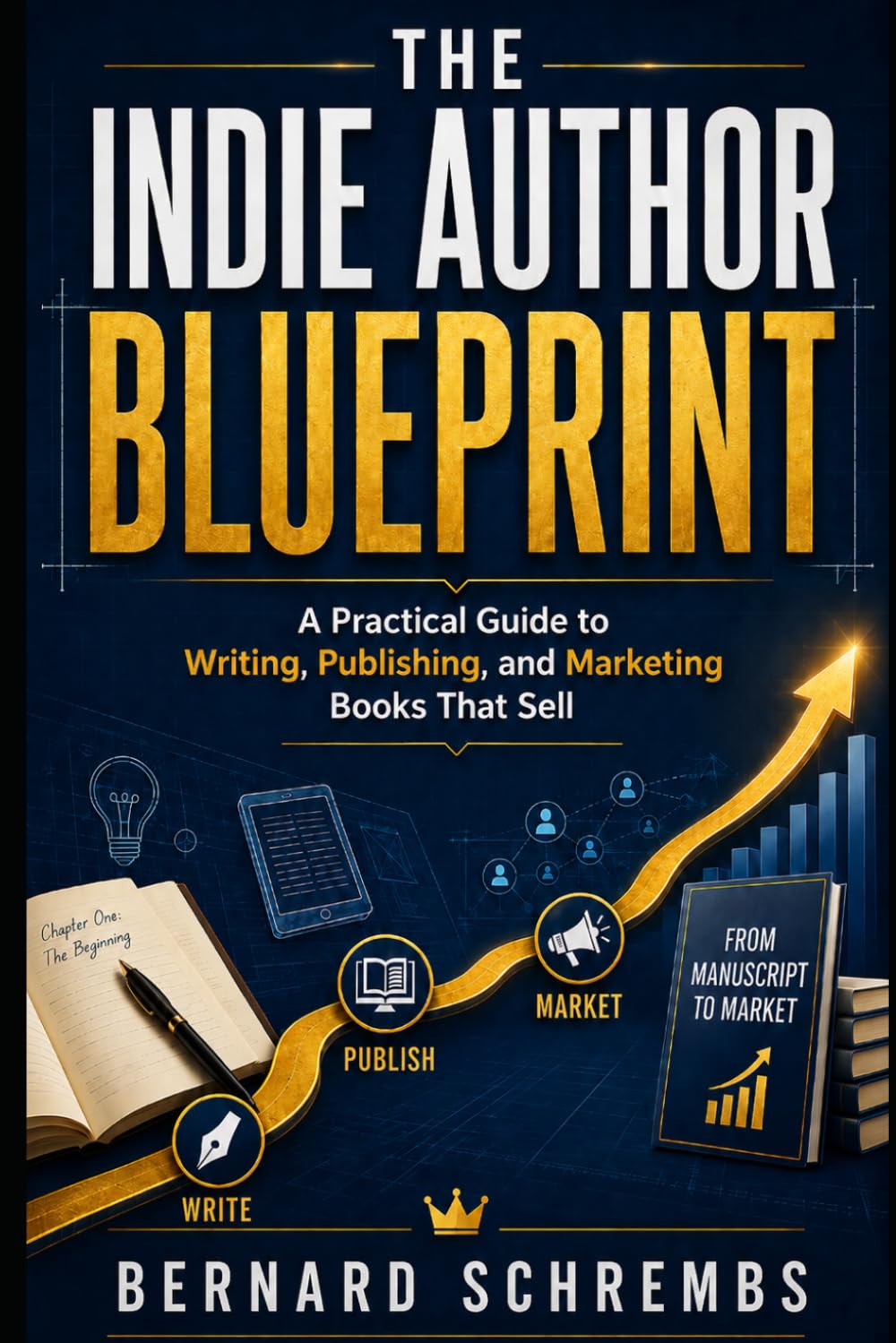 The Indie Author Blueprint: A Practical Guide to Writing, Publishing, and Marketing Books That Sell