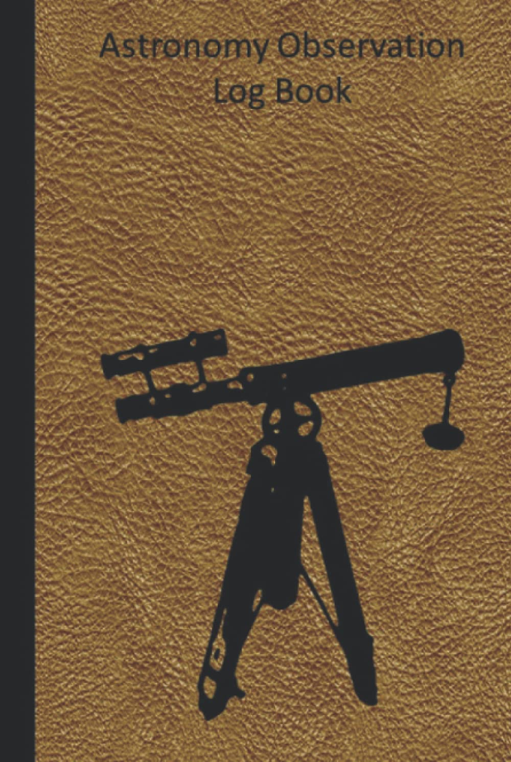Astronomy Log Book: A Stargazing and Night Sky Observations Journal for Recording and Sketching
