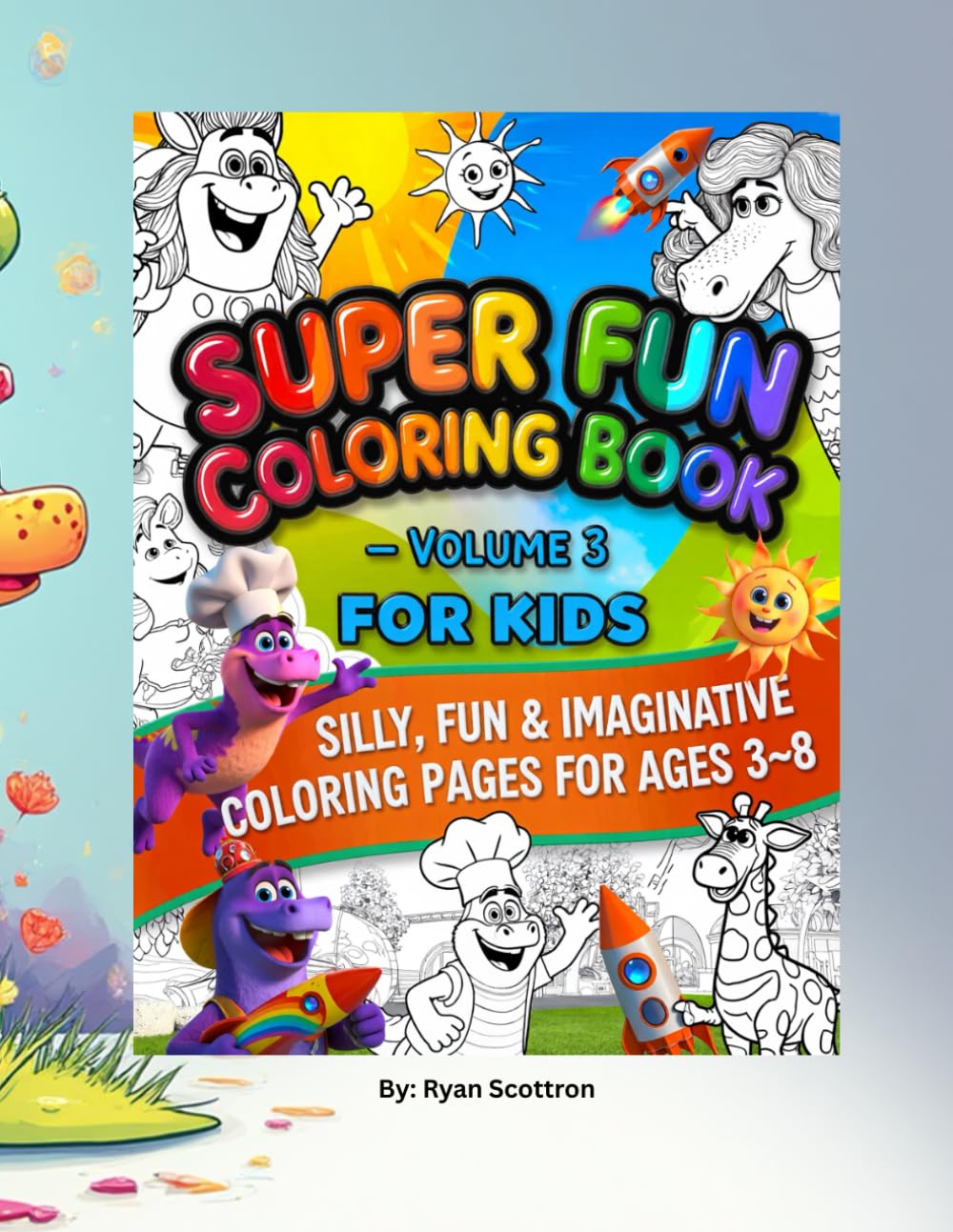 Super Fun Coloring Book For Kids – Volume 3: Silly, Fun & Imaginative Coloring Pages for Ages 3–8