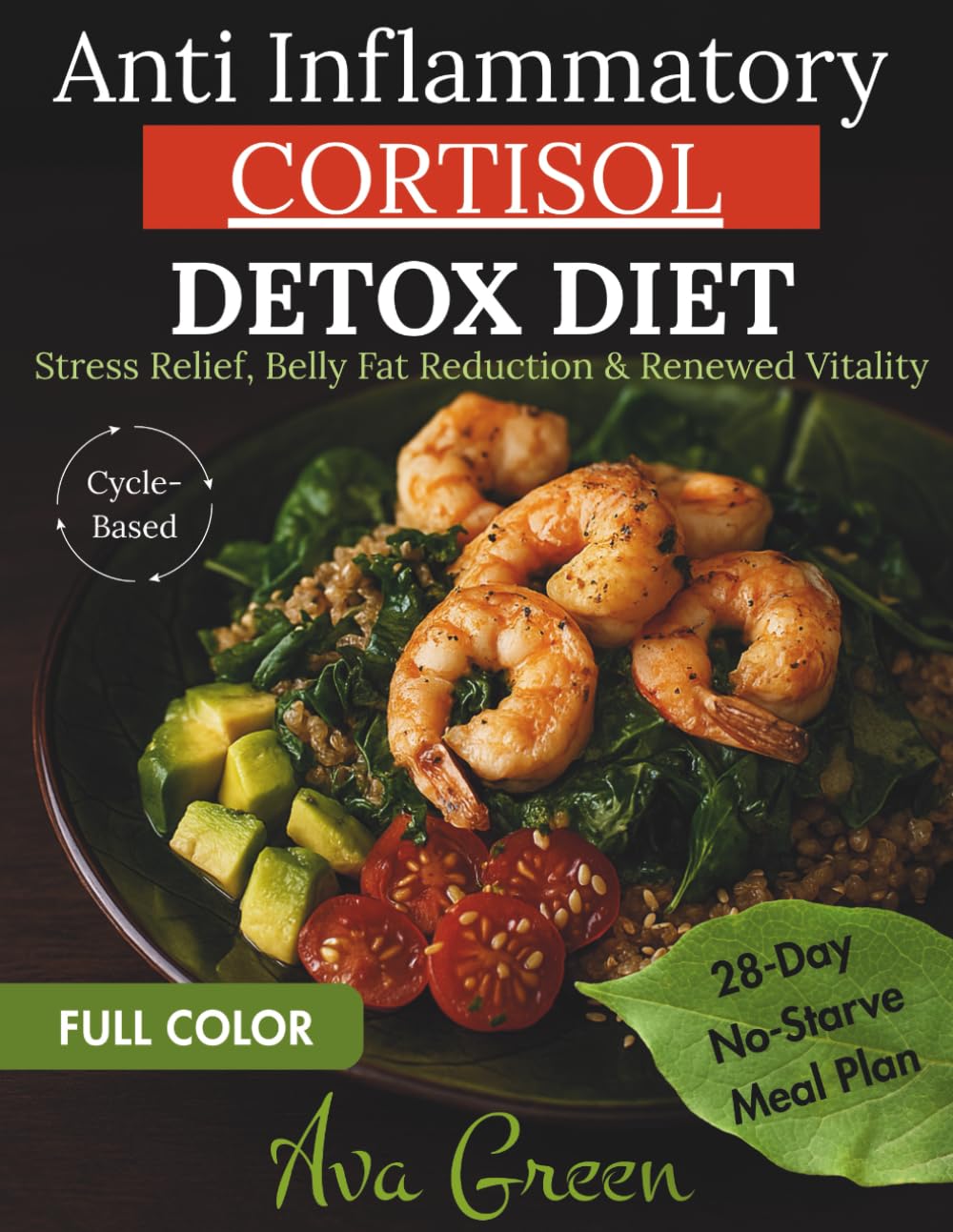 Anti Inflammatory Cortisol Detox Diet: Simple Step-By-Step Recipes for Stress Relief, Belly Fat Reduction & Renewed Vitality — 28-Day Cycle-Based ... Images (Natural Healing Diets Series)      Paperback – October 19, 2025