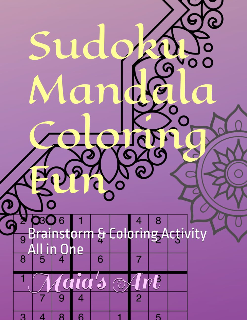 Sudoku Mandala Coloring Fun: Brainstorm & Coloring Activity All in One