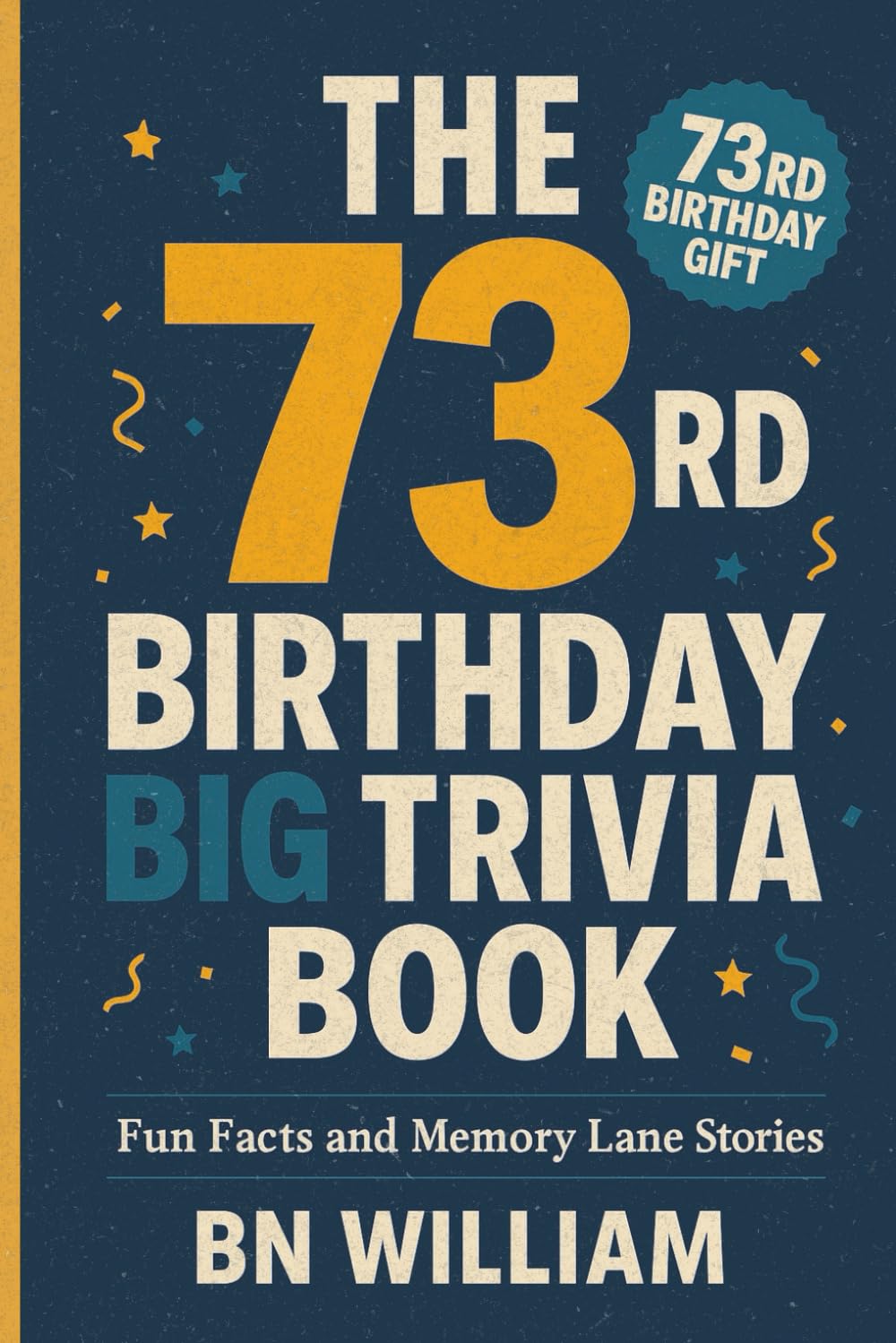 The 73rd Birthday Big Trivia Book - Fun Facts and Memory Lane Stories ( 73rd Birthday Gifts)