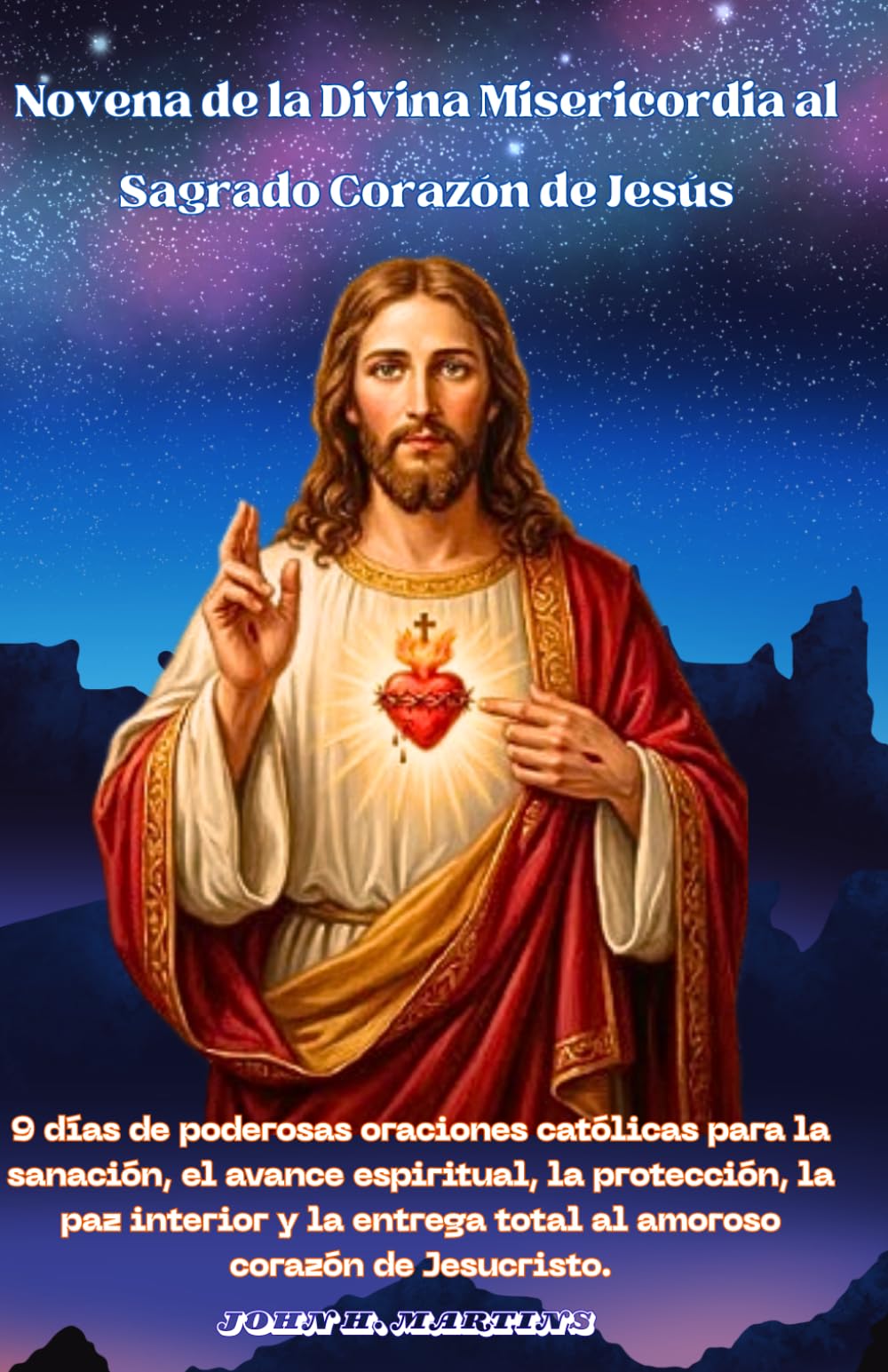 Novena de la Divina Misericordia al Sagrado Corazón de Jesús: 9 días de poderosas oraciones católicas para la sanación,la protección,la paz interior y la entrega total al amoroso corazón de Jesucristo