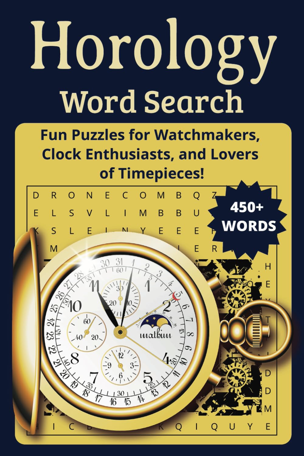 The Horology Word Search Book: Clocks, Watches & Timepieces Puzzle Fun!: A Fun and Challenging Word Search Book for Watchmakers, Clock Enthusiasts, and Lovers of Timepieces!