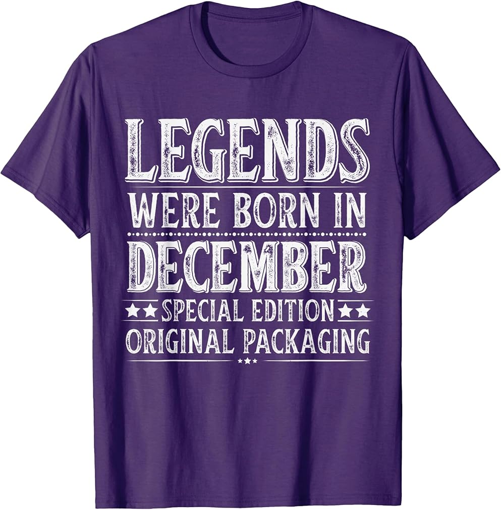 December Birthday Legends Were Born in December Funny Dad T-Shirt