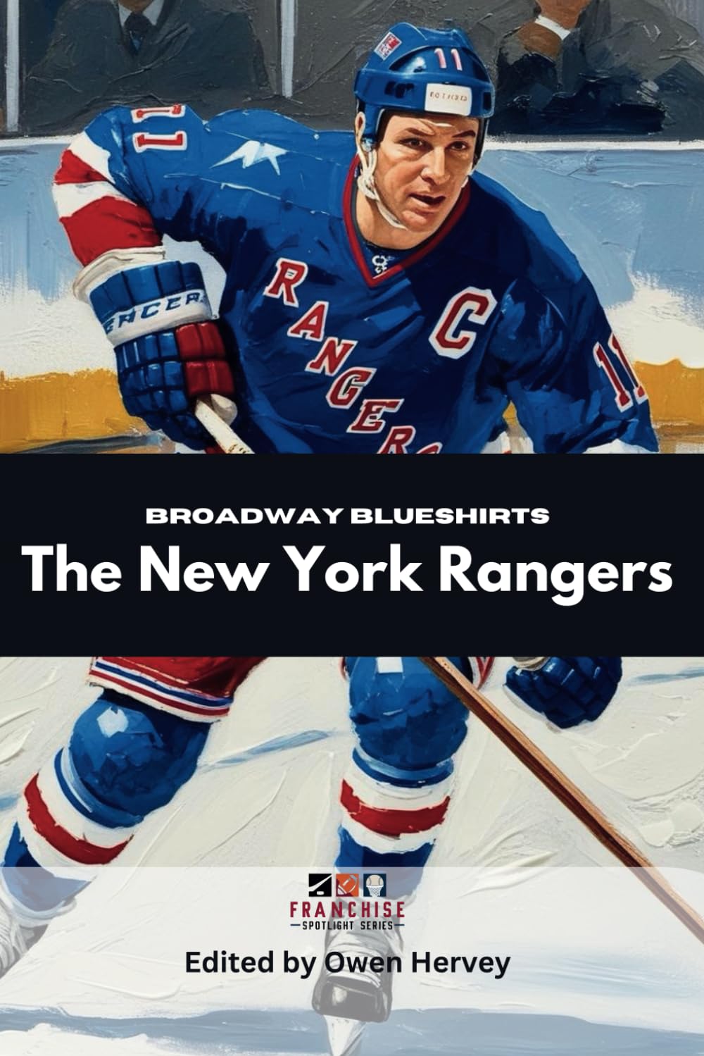 Broadway Blueshirts: The New York Rangers (Franchise Spotlight Series: NHL)