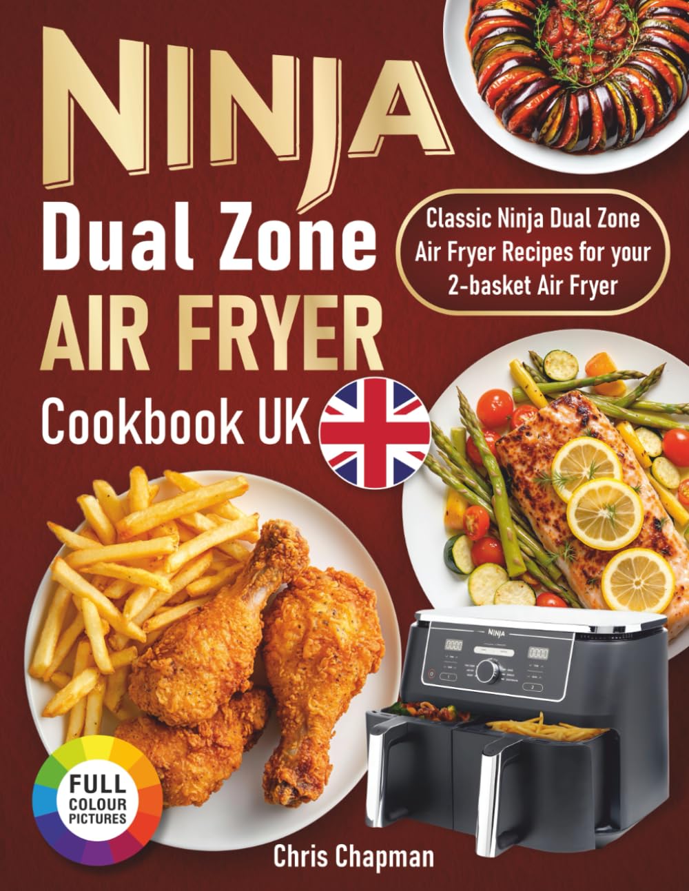 Ninja Dual Zone Air Fryer Cookbook UK: Classic Ninja Dual Zone Air Fryer Recipes for your 2-basket Air Fryer.