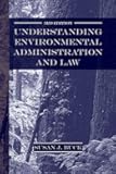 Understanding Environmental Administration and Law, 3rd Edition