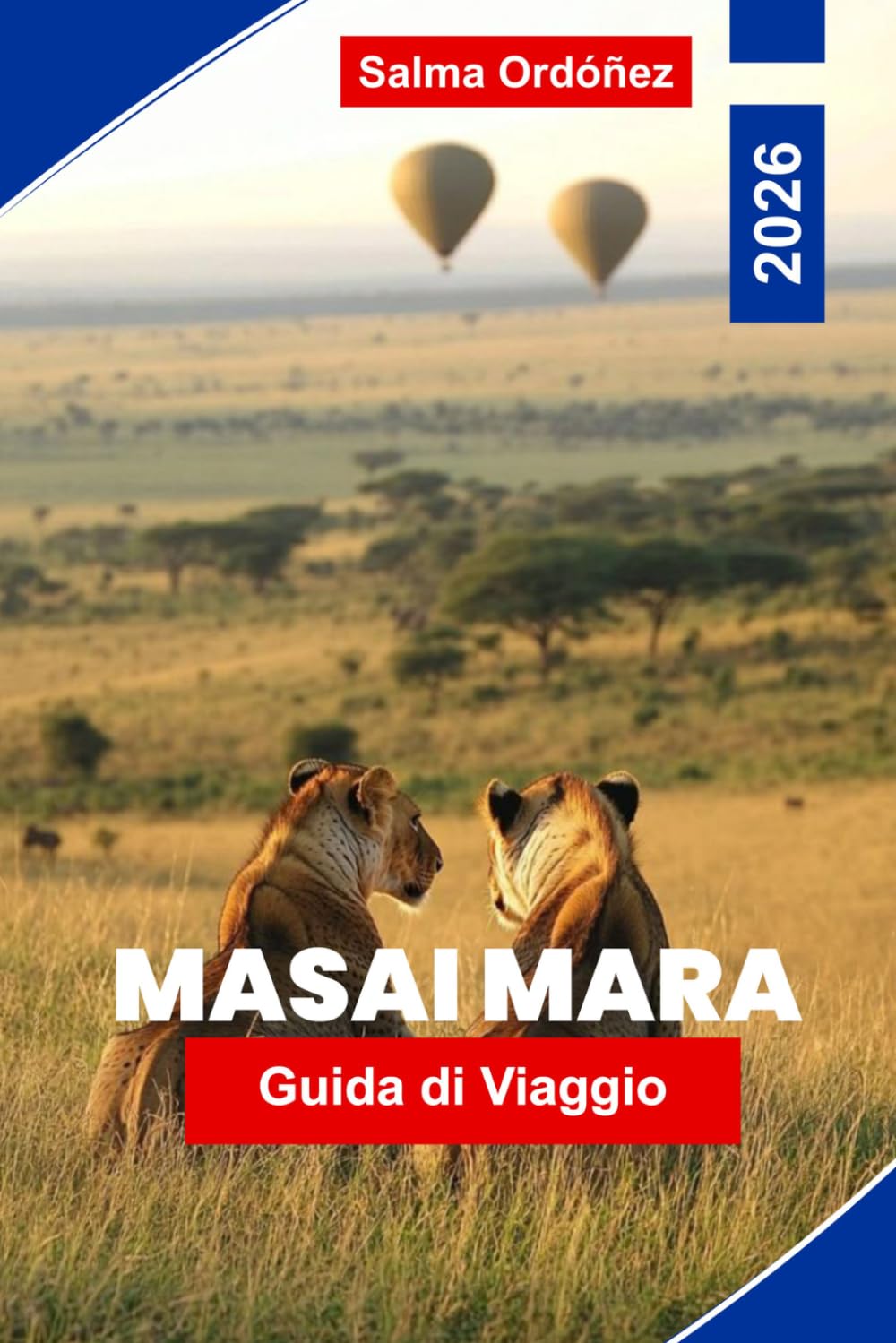 MASAI MARA Guida di viaggio 2026: Esplora la fauna selvatica del safari, vaste praterie, esperienze culturali, viste panoramiche e consigli pratici per la tua avventura in Kenya