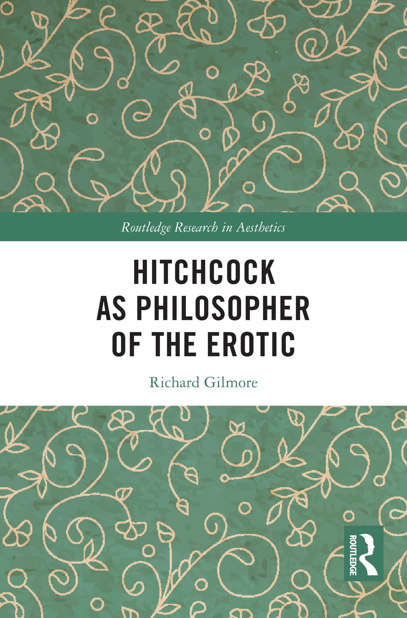 Hitchcock as Philosopher of the Erotic (Routledge Research in Aesthetics)
