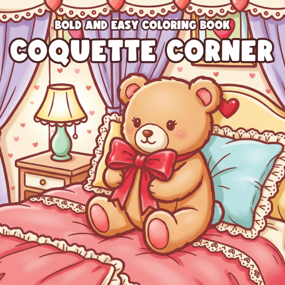 Coquette Corner Coloring Book: A Cute & Feminine Coloring Page of Bows, Hearts, Ribbons, and Romantic Aesthetic Nooks for All Ages Relaxation