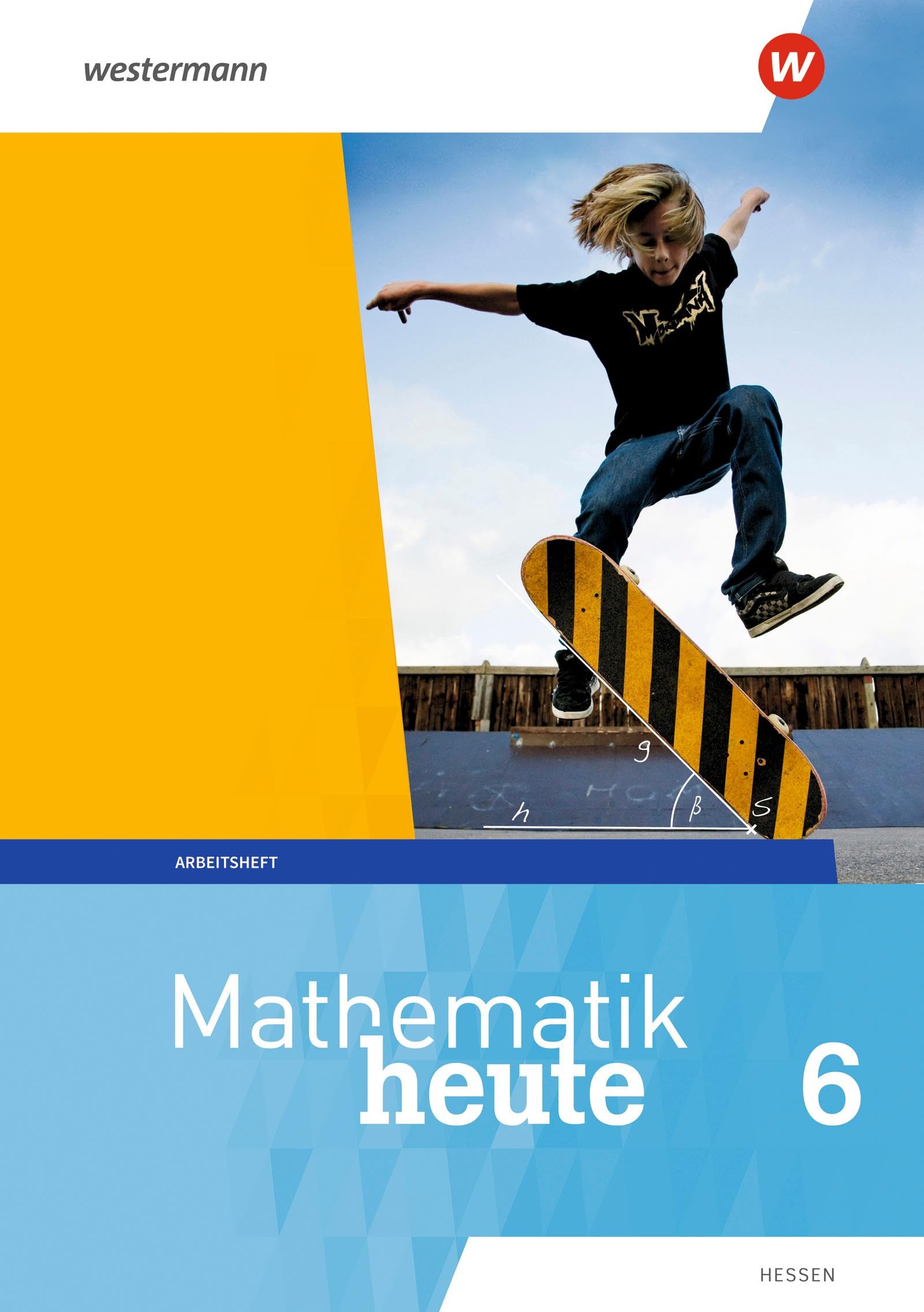 Mathematik heute - Ausgabe 2019 für Hessen: Arbeitsheft 6 mit Lösungen