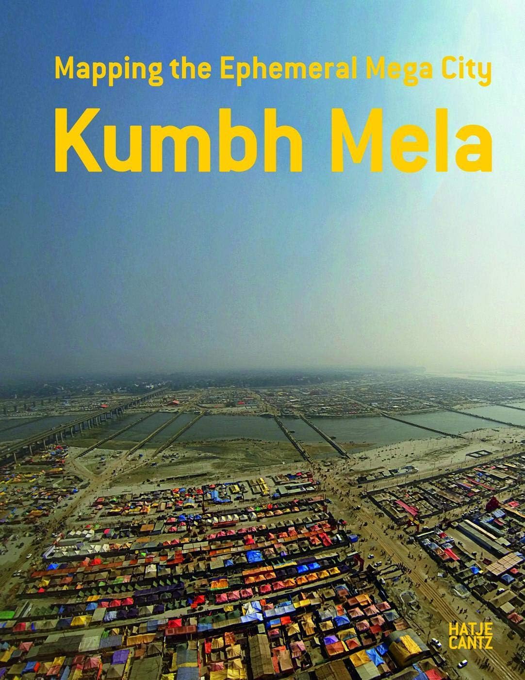 Kumbh Mela: Mapping the Ephemeral Mega City Hardcover – July 3, 2015