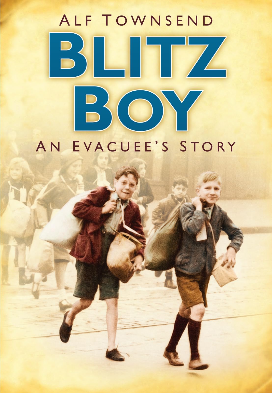 Blitz Boy: An Evacuee's Story,Alf Townsend