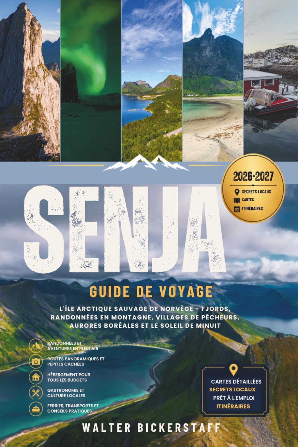 SENJA GUIDE DE VOYAGE 2026-2027: L'île arctique sauvage de Norvège - Fjords, randonnées en montagne, villages de pêcheurs, aurores boréales et le soleil de minuit