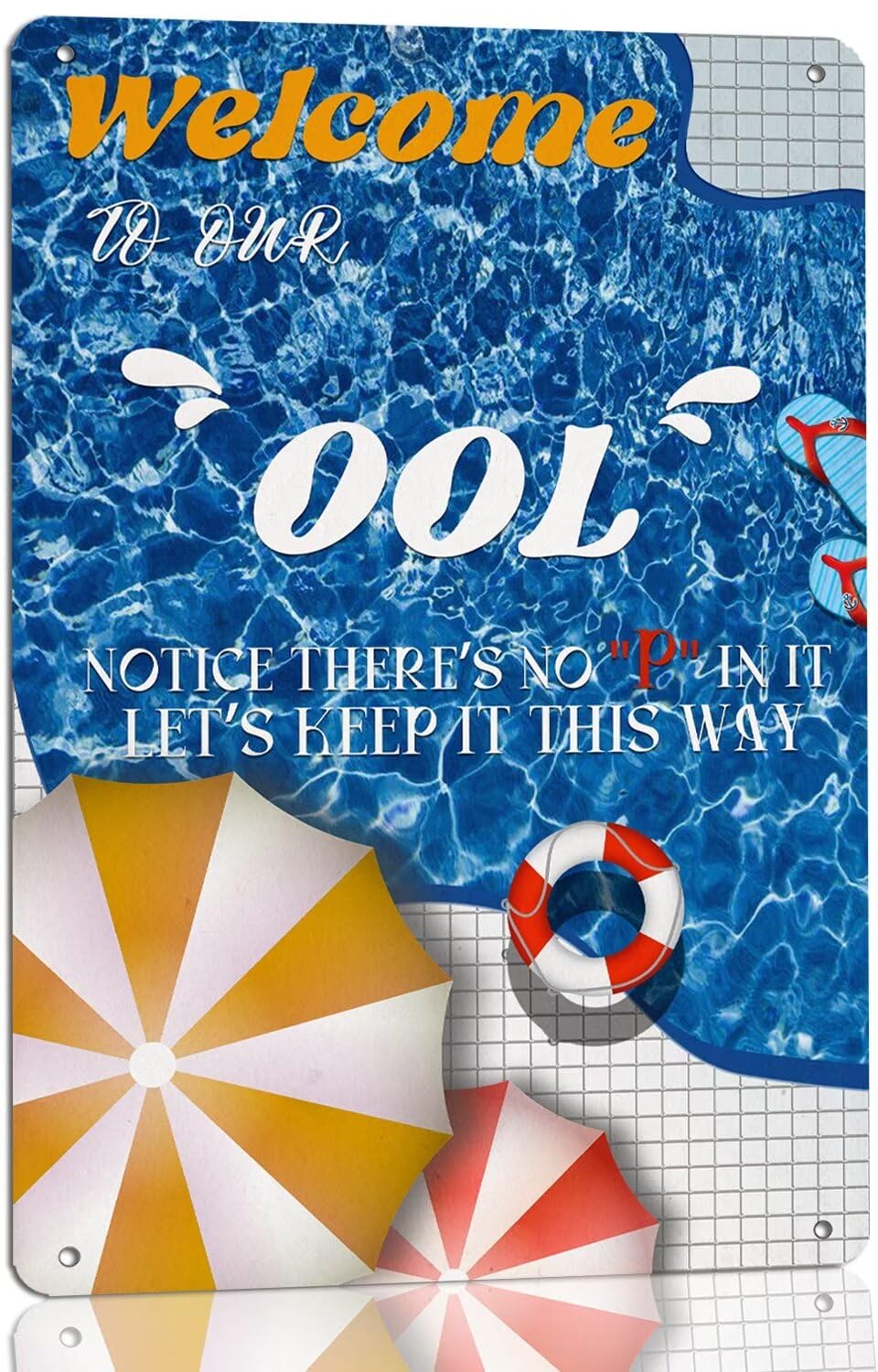 SMAZDFXX Funny Outdoor Pool Tin Sign Welcome To Our Ool Notice There's No P In It Let's Keep It This Way Metal Signs Home Swimming Pool Decor for Garden Backyard Bar Pool Deck 8"x12"