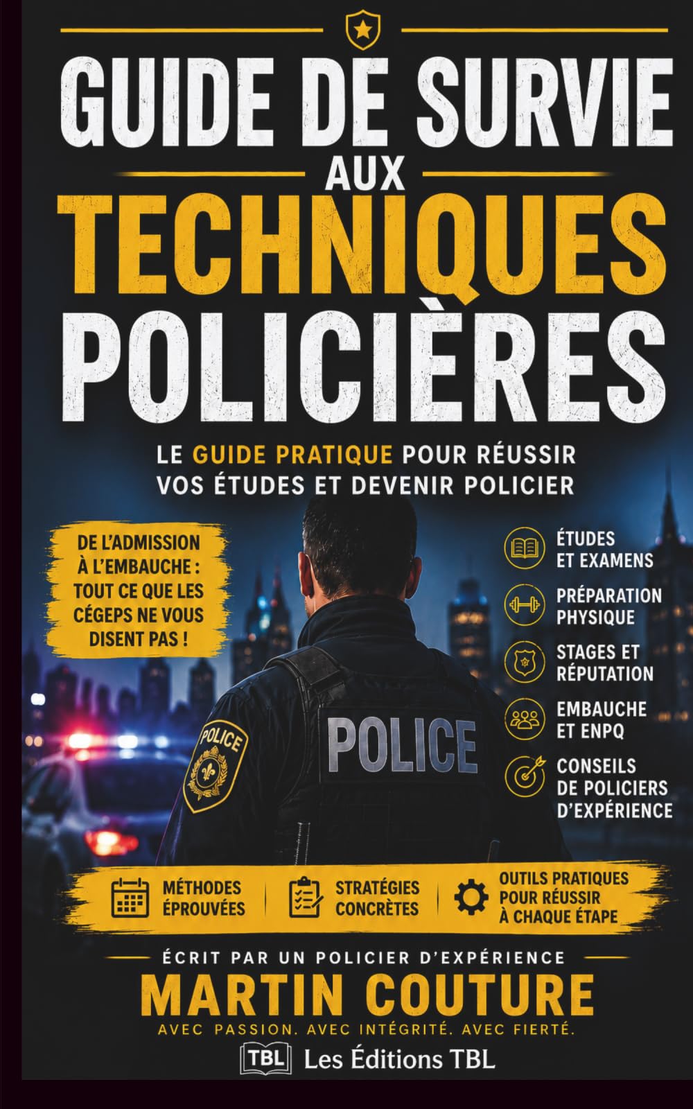 Guide de survie aux Techniques policières: Le guide pratique pour réussir vos études et devenir policier
