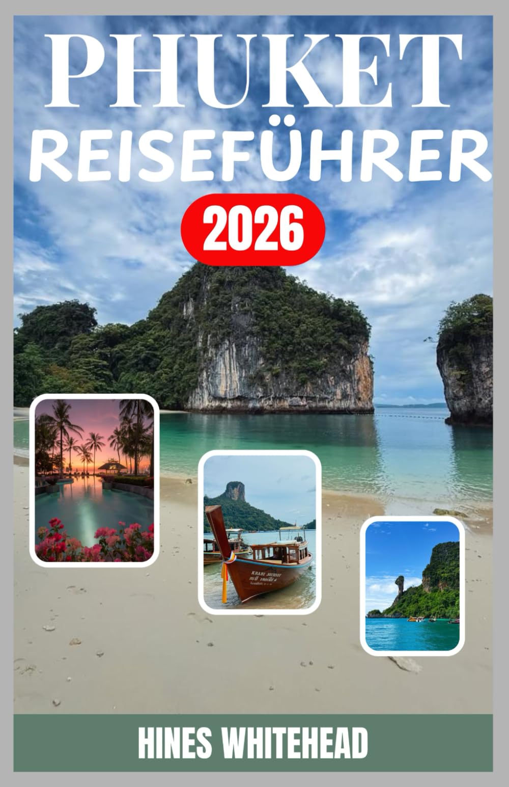 Phuket Reiseführer 2026: Ein praktischer Reiseführer zu Stränden, Kultur, Kulinarik und Nachtleben gleichermaßen geeignet für Erstbesucher und wiederkehrende Entdecker.