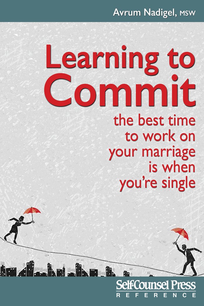 Learning to Commit: The Best Time to Work on Your Marriage is When You ...
