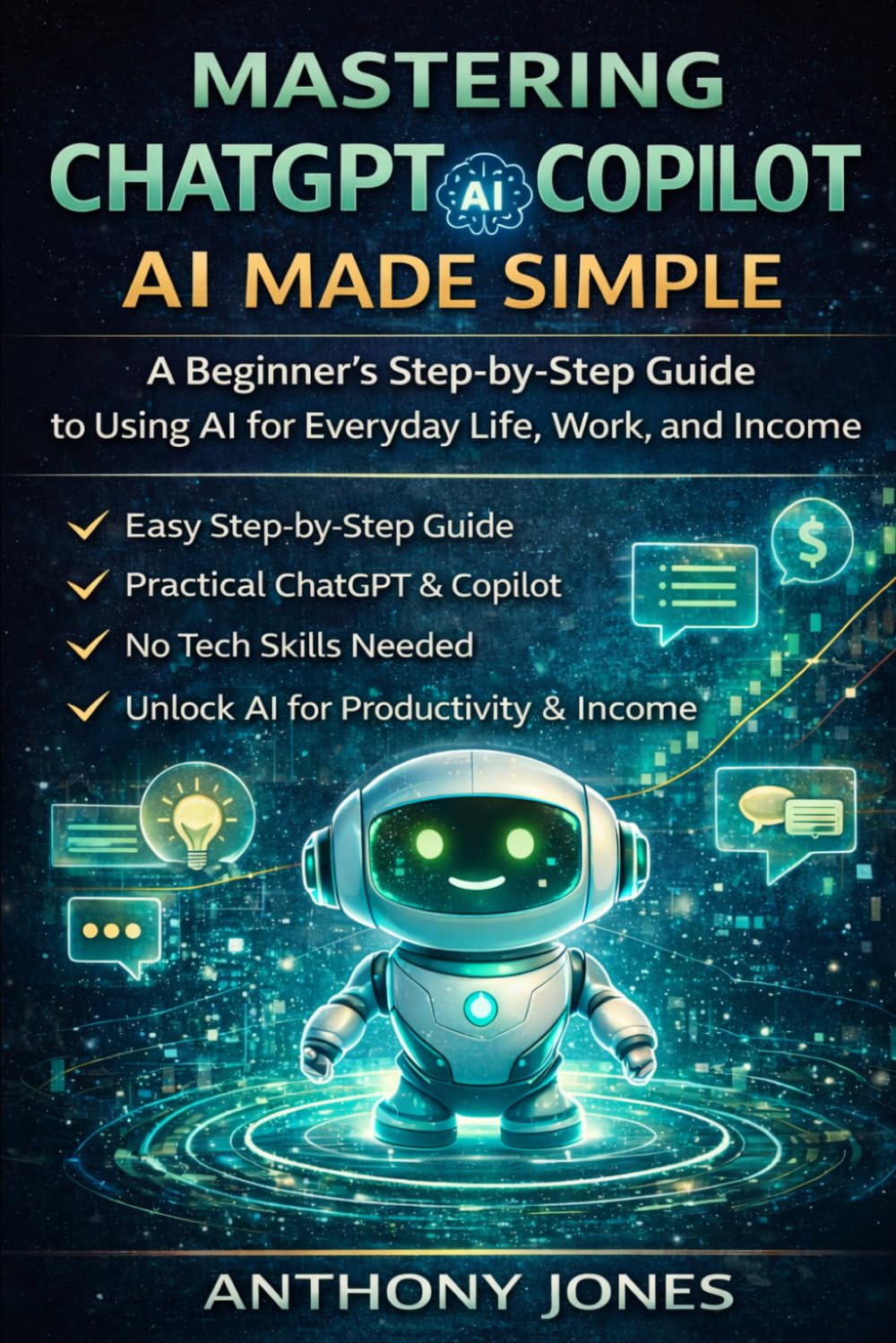Mastering ChatGPT & Copilot: Ai Made Simple