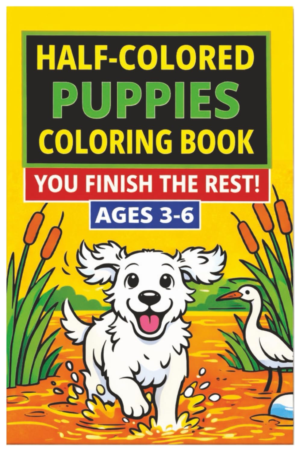 Half-Colored Puppies Coloring Book for Kids Ages 3–6: Adorable Pre-Colored Puppy Pages to Finish | Easy Beginner Coloring Book for Toddlers & Preschoolers (The Half & Half Coloring Series: Ages 3–6)