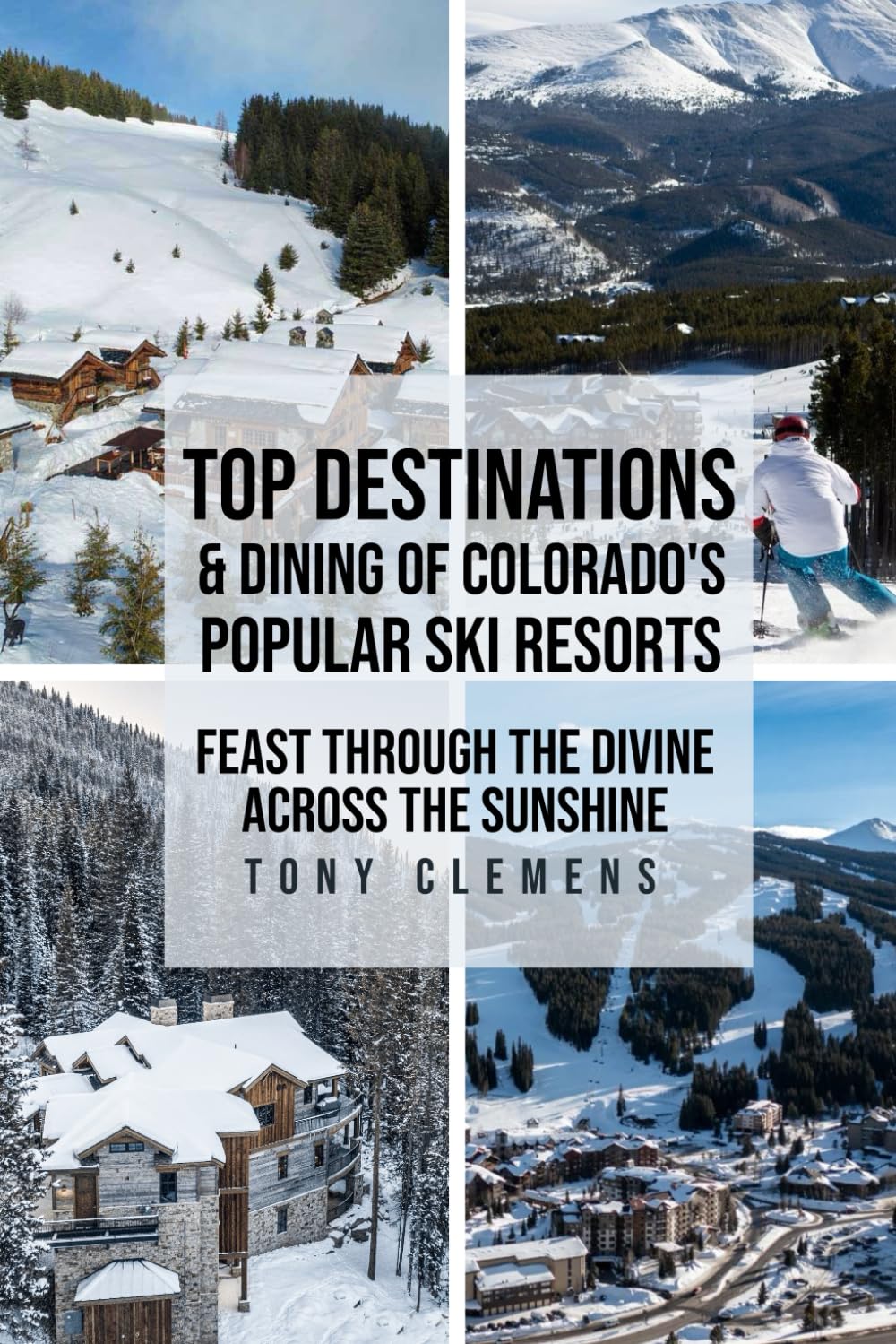 TOP DESTINATIONS & DINING of COLORADO'S Popular Ski Resorts: Feast through the Divine across the Sunshine