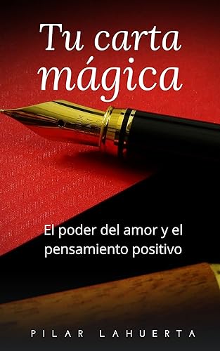 Tu carta mágica El poder del amor y el pensamiento positivo (Amor y Autoayuda) (Spanish Edition)