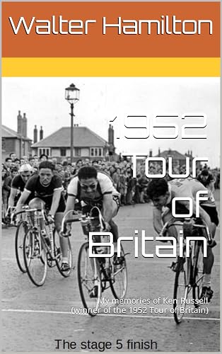 1952 Tour of Britain: My memories of Ken Russell (winner of the 1952 Tour of Britain)