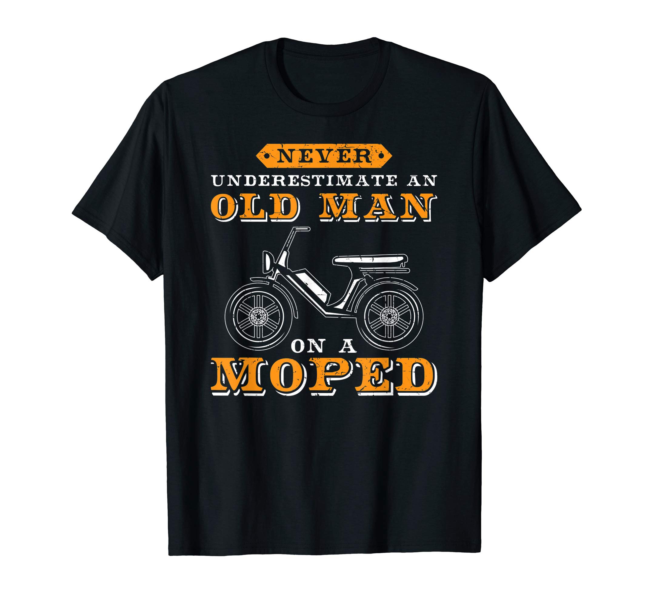 Never underestimate a old man I funny moped T-Shirt