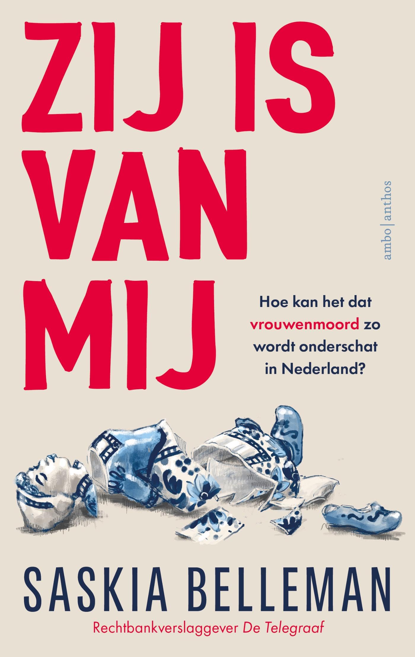 Zij is van mij: Hoe kan het dat vrouwenmoord zo wordt onderschat in Nederland