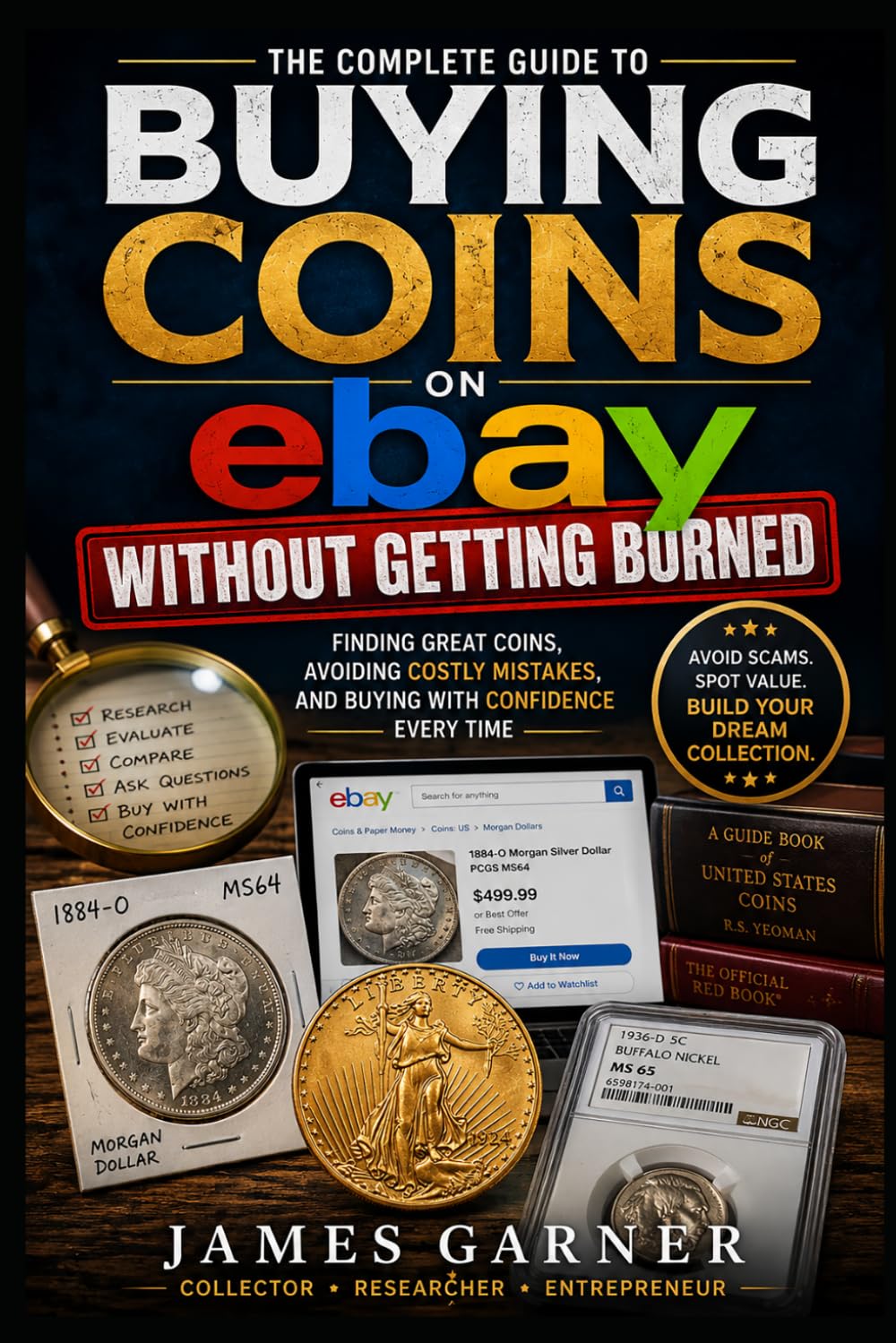 Buying Coins on eBay Without Getting Burned: The Insider's Guide to Finding Deals, Avoiding Scams, and Building a Valuable Collection (The American Coin Collector Series)