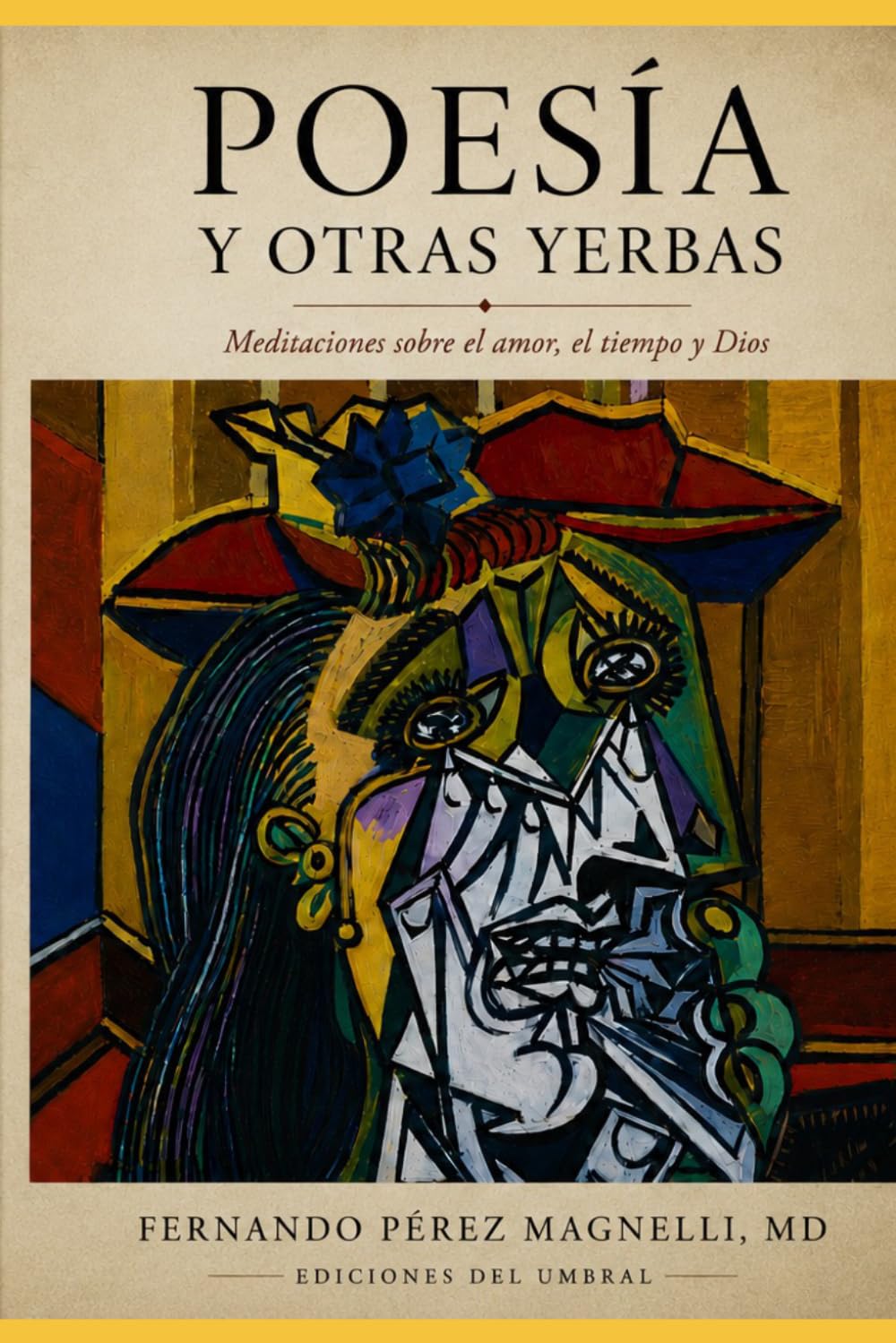 Poesía y otras yerbas: Meditaciones sobre el amor, el tiempo y Dios