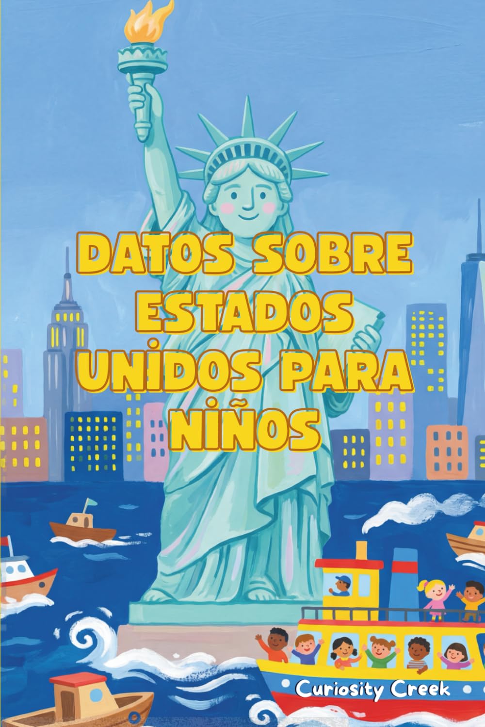 Datos Sobre Estados Unidos Para Niños: Descubre Increíbles Monumentos, Tradiciones, Animales, Invenciones y ¡Mucho Más de EE. UU.!