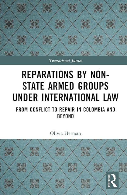 Portada de Reparations by Non-State Armed Groups under International Law: From Conflict to Repair in Colombia and Beyond