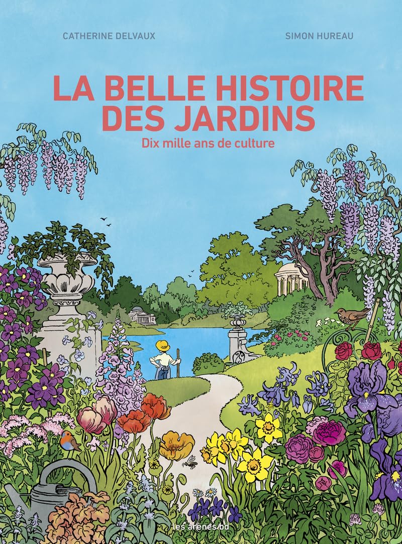 Histoire des jardins - Catherine Delvaux - Les Arenes Eds - broché - Bande dessinée