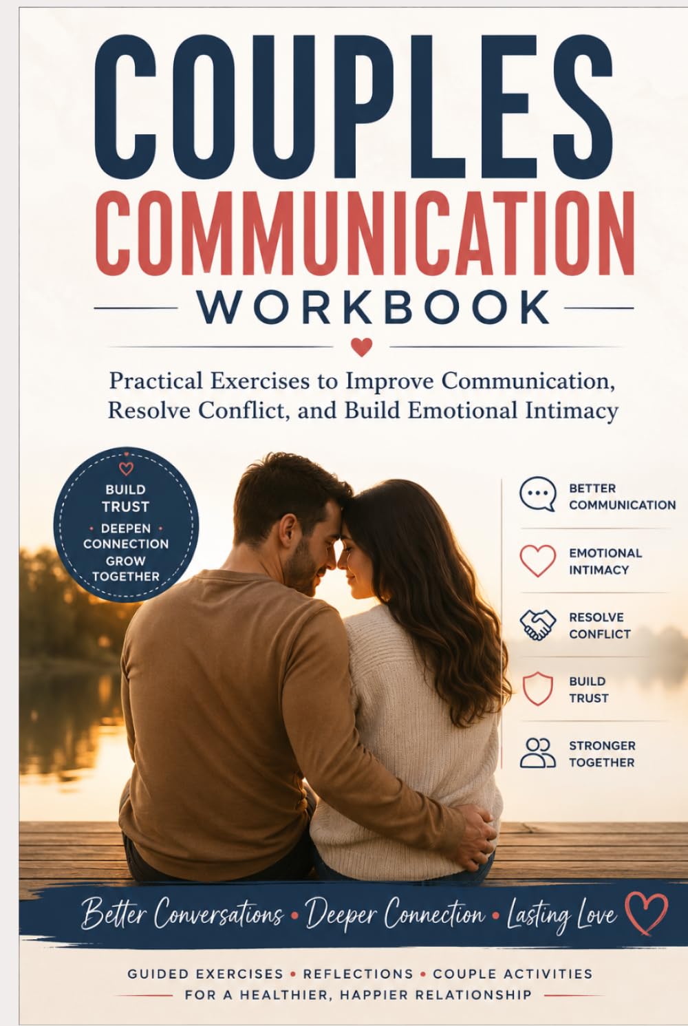 Couples Communication Workbook: Practical Exercises to Improve Communication, Resolve Conflict, and Build Emotional Intimacy