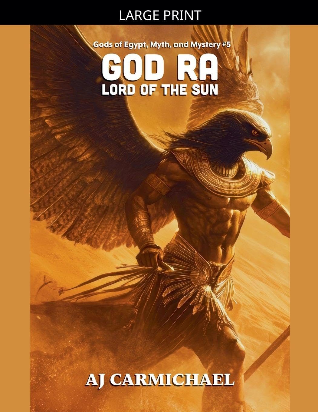 God Ra, Lord of the Sun: 5 (Gods of Egypt, Myth and Mystery)