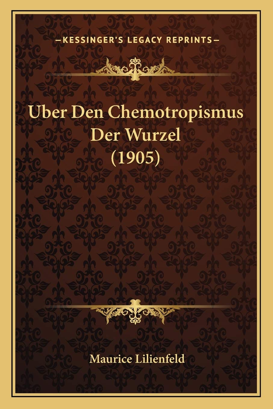 Uber Den Chemotropismus Der Wurzel (1905) Paperback – Big Book, 10 September 2010