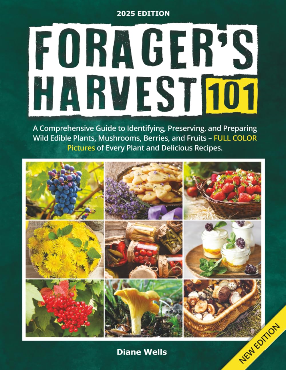 Forager's Harvest 101: A Comprehensive Guide to Identifying, Preserving, and Preparing Wild Edible Plants, Mushrooms, Berries, and Fruits – FULL COLOR Pictures of Every Plant and Delicious Recipes.