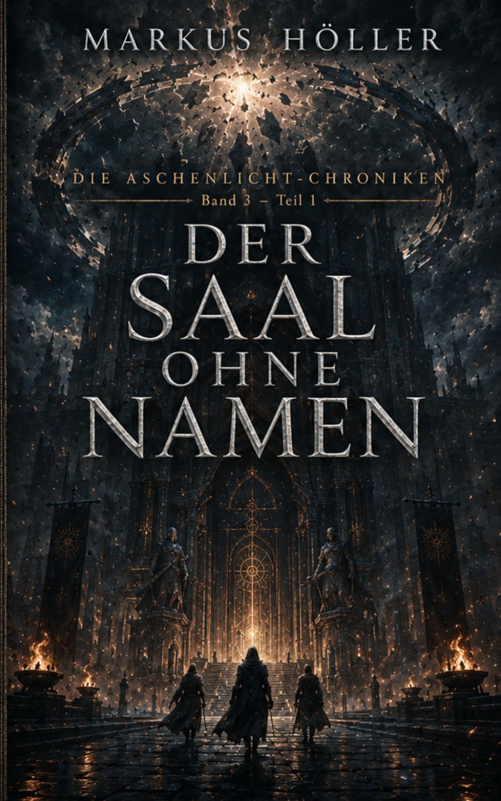 DER SAAL OHNE NAMEN BAND 3 TEIL 1:: Band 3 der düsteren Science-Fantasy-Trilogie „Die Aschenlicht-Chroniken“