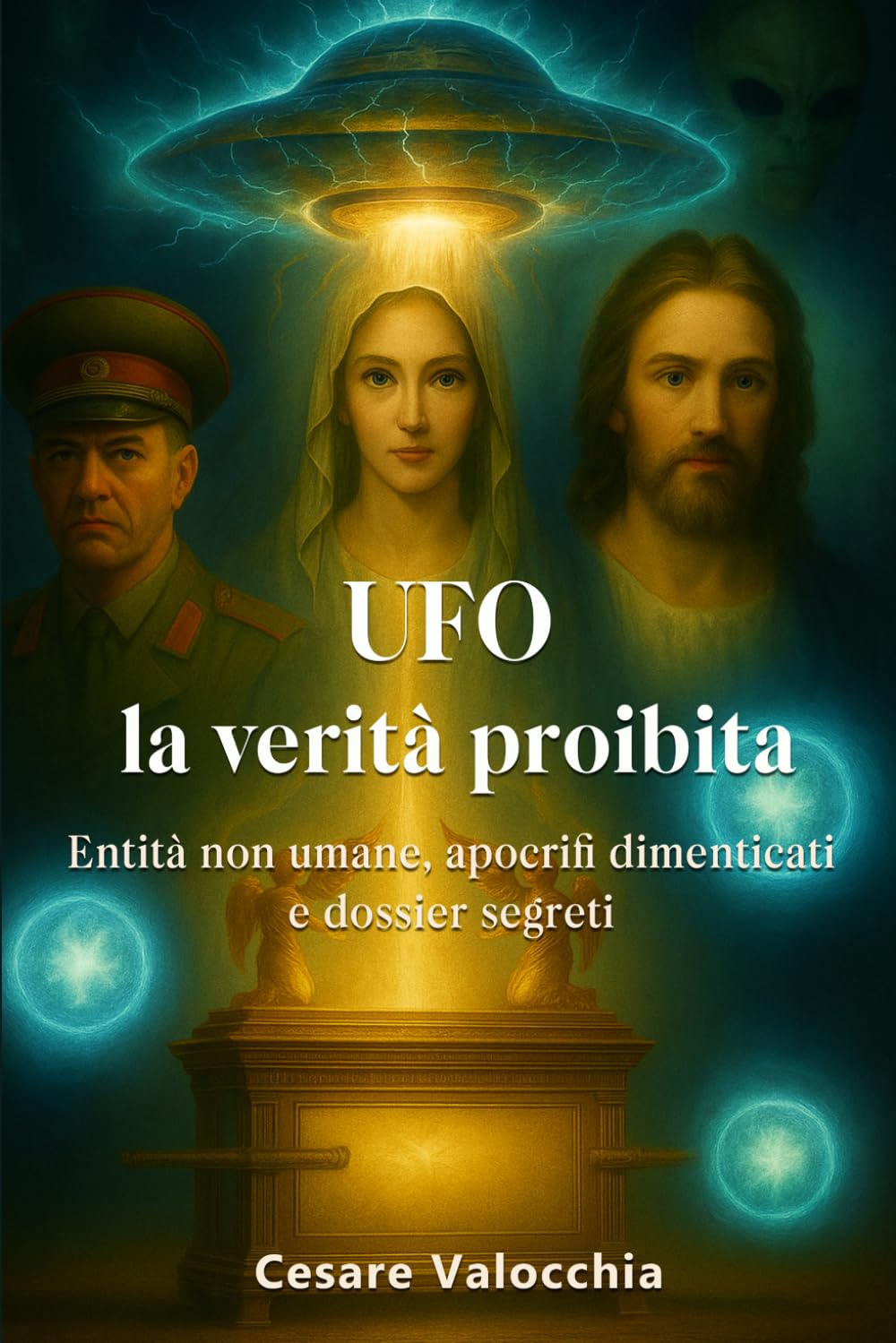 UFO La verità proibita: Entità non umane, apocrifi dimenticati e dossier segreti