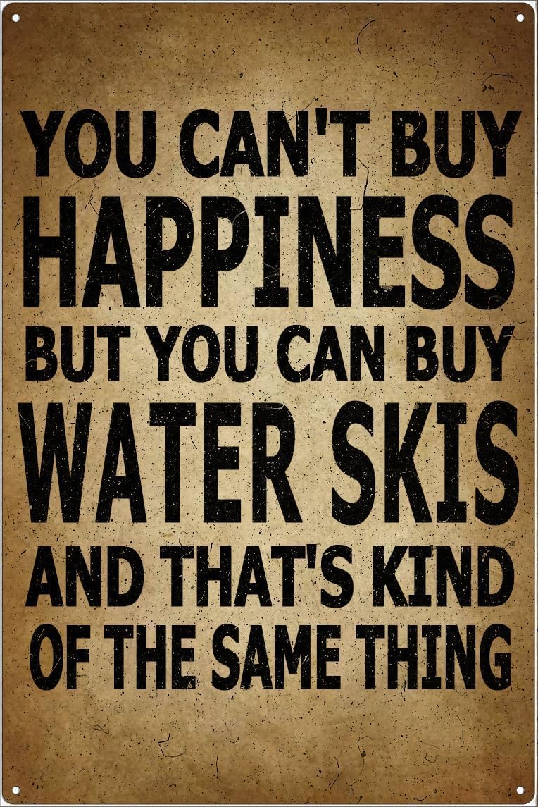 peiyeety Funny Retro Vintage Metal Tin Signs You Can't Buy Happiness BUT You Can Buy Water skis Wall Art for Bar Home Bathroom Wall Decor Plaque-8x12Inch